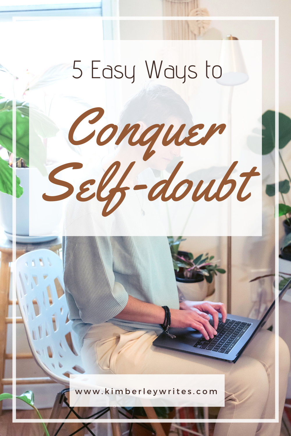 How To Conquer Self Doubt In 5 Easy Ways Kimberley Writes